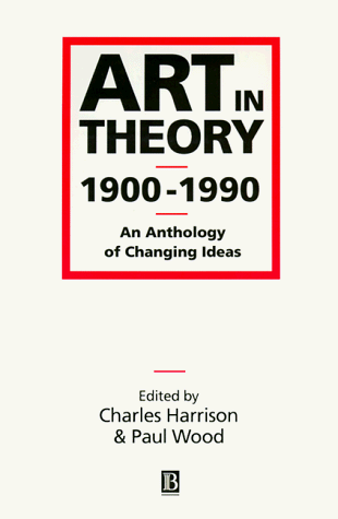 Art in Theory 1900 - 1990. An Anthology of Changing Ideas