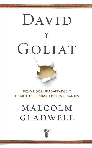 David y Goliat : desvalidos, inadaptados y el arte de luchar contra gigantes (Pensamiento)