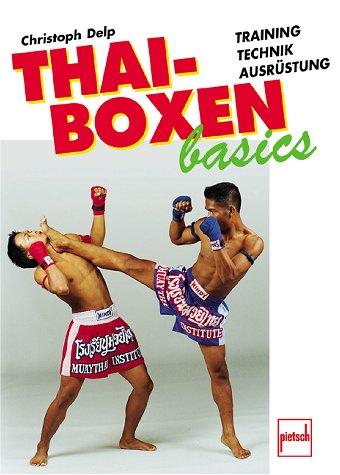 Thai-Boxen basics. Training, Technik, Ausrüstung