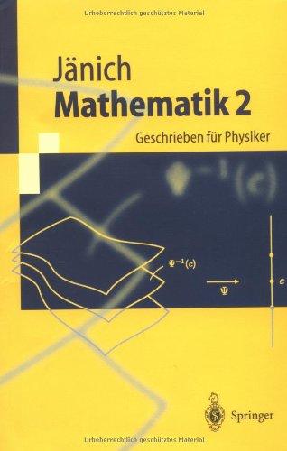 Mathematik 2: Geschrieben für Physiker (Springer-Lehrbuch)