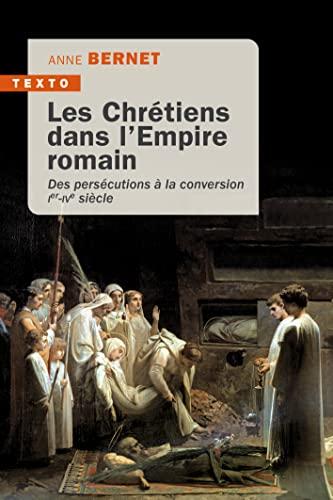 Les chrétiens dans l'Empire romain : des persécutions à la conversion, Ier-IVe siècle