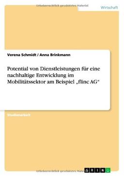 Potential von Dienstleistungen für eine nachhaltige Entwicklung im Mobilitätssektor am Beispiel "flinc AG"