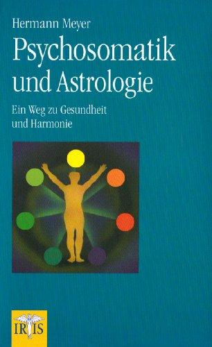 Psychosomatik und Astrologie: Ein  Weg zu Gesundheit und Harmonie