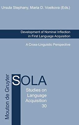 Development of Nominal Inflection in First Language Acquisition: A Cross-Linguistic Perspective (Studies on Language Acquisition [SOLA], 30)