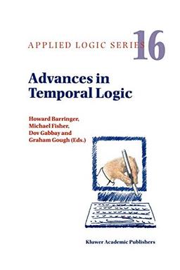 Advances in Temporal Logic (Applied Logic Series) (Applied Logic Series, 16, Band 16)