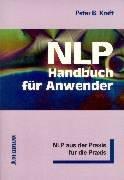 NLP-Handbuch für Anwender: NLP aus der Praxis für die Praxis