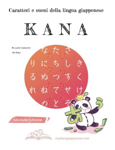 KANA Caratteri e suoni della lingua giapponese: Corso con esercizi scelti di scrittura e pronuncia per imparare hiragana e katakana (e non scordarli più!) (Imparare DAVVERO, Band 1)