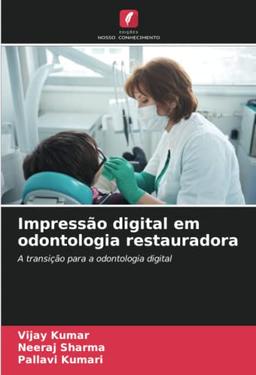 Impressão digital em odontologia restauradora: A transição para a odontologia digital