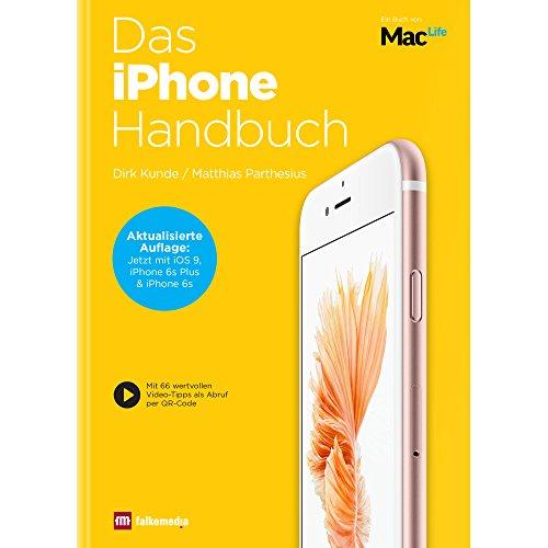 Das iPhone Handbuch 2016 : Aktualisierte Auflage mit iOS9, Apple iPhone 6s Plus & iPhone 6s