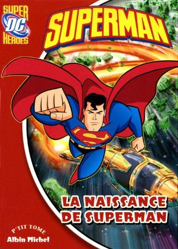 Superman. Vol. 1. La naissance de Superman