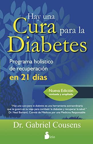 Hay Una Cura Para La Diabetes: PROGRAMA HOLISTICO DE RECUPERACION EN 21 DIAS (2014)