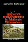 Heerwesen der Neuzeit, Bd.2, Kriegswesen und Kriegführung im Zeitalter der Millionenheere