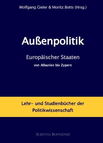 Außenpolitik Europäischer Staaten, von Albanien bis Zypern: Lehr- und Studienbücher der Politikwissenschaft