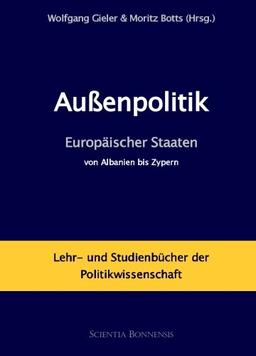 Außenpolitik Europäischer Staaten, von Albanien bis Zypern: Lehr- und Studienbücher der Politikwissenschaft