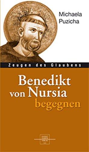 Benedikt von Nursia begegnen (Zeugen des Glaubens)