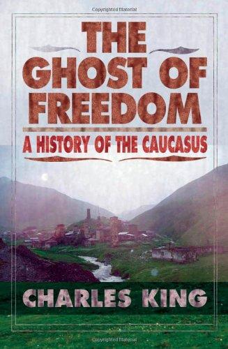 The Ghost of Freedom: A History of the Caucasus