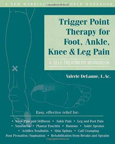 Trigger Point Therapy for Foot, Ankle, Knee, & Leg Pain: A Self-Treatment Workbook (New Harbinger Self-Help Workbook)