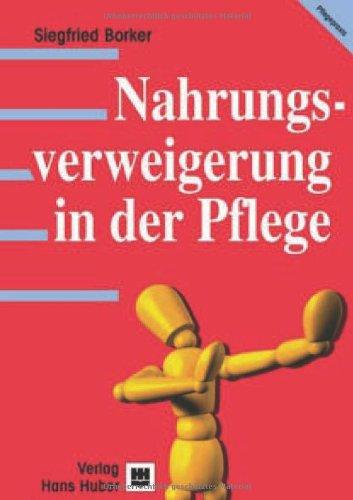 Nahrungsverweigerung in der Pflege: Eine deskriptiv-analytische Studie