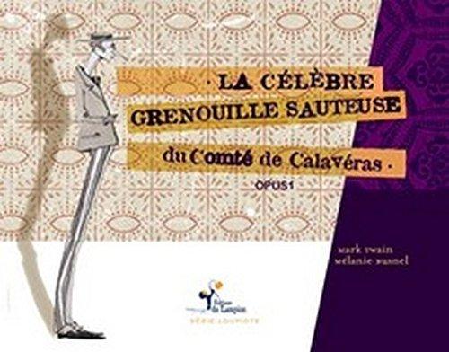 La célèbre grenouille sauteuse du comté de Calavéras : opus 1