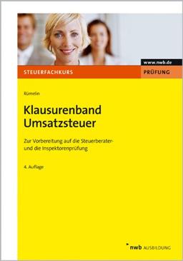 Klausurenband Umsatzsteuer: Zur Vorbereitung auf die Steuerberater- und die Inspektorenprüfung