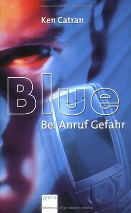 Blue. Bei Anruf Gefahr.