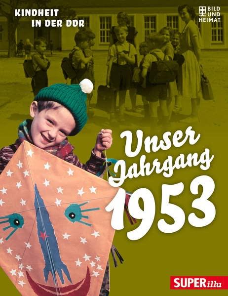 Unser Jahrgang 1953: Kindheit in der DDR