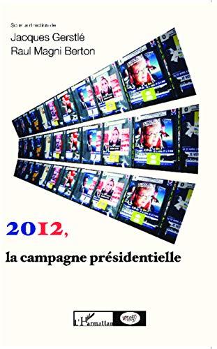 2012, la campagne présidentielle : observer les médias, les électeurs, les candidats