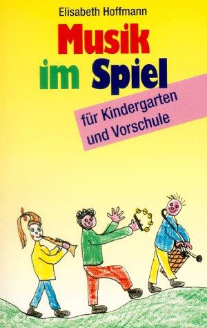 Musik im Spiel, Bd.1, Für Kindergarten und Vorschule