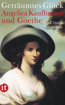 Geträumtes Glück: Angelica Kauffmann und Goethe (insel taschenbuch)