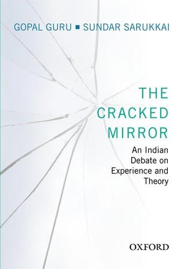 The Cracked Mirror: An Indian Debate on Experience and Theory