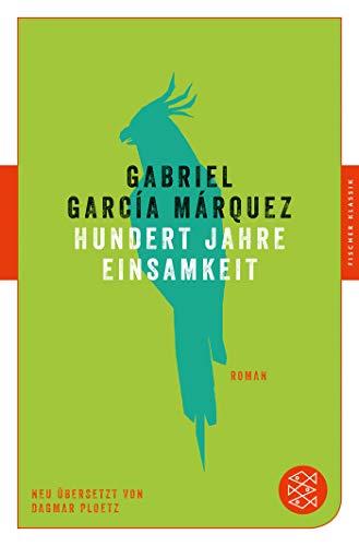 Hundert Jahre Einsamkeit: Roman. Neu übersetzt von Dagmar Ploetz (Fischer Klassik)