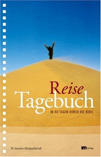 Expedition zum ICH, Reisetagebuch: In 40 Tagen durch die Bibel