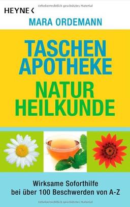 Taschenapotheke Naturheilkunde: Wirksame Soforthilfe bei über 100 Beschwerden von A - Z