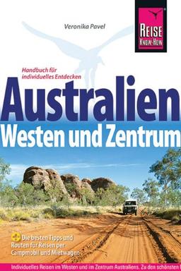 Australien. Westen und Zentrum: Westen und Zentrum. Die besten Tipps und Routen für Reisen per Campmobilnund Mietwagen