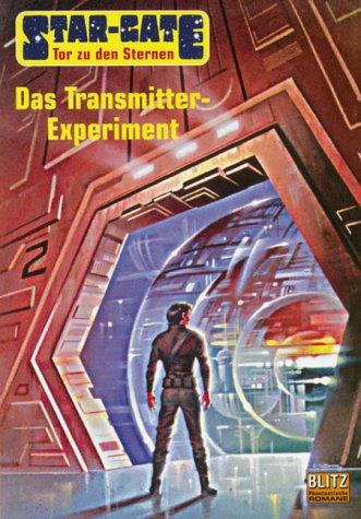 Star-Gate, Tor zu den Sternen, Bd.1, Das Transmitter-Experiment