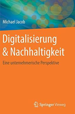 Digitalisierung & Nachhaltigkeit: Eine unternehmerische Perspektive