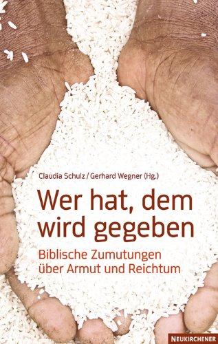 Wer hat, dem wird gegeben: Biblische Zumutungen über Armut und Reichtum