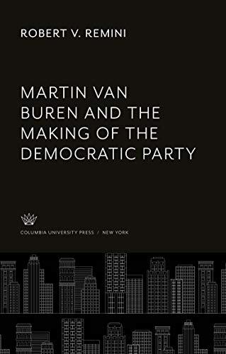 Martin Van Buren and the Making of the Democratic Party