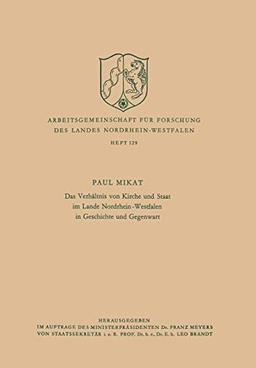 Das Verhältnis von Kirche und Staat im Lande Nordrhein-Westfalen in Geschichte und Gegenwart (Arbeitsgemeinschaft für Forschung des Landes Nordrhein-Westfalen)