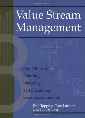 Value Stream Management: Eight Steps to Planning, Mapping and Sustaining Lean Improvements (Create a Complete System for Lean Transformation!)