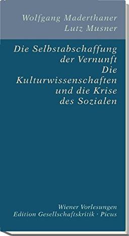 Die Selbstabschaffung der Vernunft (Edition Gesellschaftskritik)