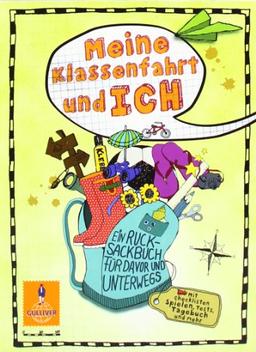 Meine Klassenfahrt und ich: Ein Rucksackbuch für davor und unterwegs (Gulliver)