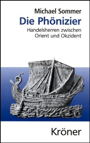 Die Phönizier: Handelsherren zwischen Orient und Okzident