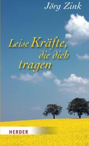 Leise Kräfte, die dich tragen: Worte für Herz und Seele (HERDER spektrum)