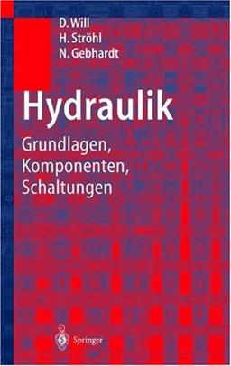 Hydraulik: Grundlagen, Komponenten, Schaltungen