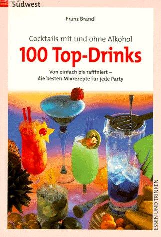 Cocktails mit und ohne Alkohol. Hundert (100) Top- Drinks