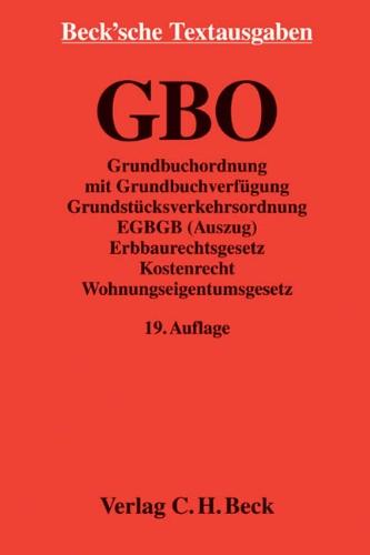 Grundbuchordnung: mit Grundbuchbereinigungsgesetz, Grundbuchverfügung, Grundstücksverkehrsordnung, Einführungsgesetz zum Bürgerlichen Gesetzbuche, ... 3. Juni 2014 (Beck'sche Textausgaben)