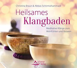 Heilsames Klangbaden: Meditative Klänge zum Wohlfühlen und Relaxen