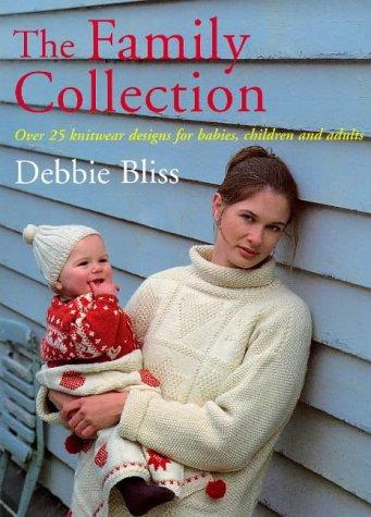 The Family Collection: Over 25 Knitwear Designs for Babies, Children and Adults