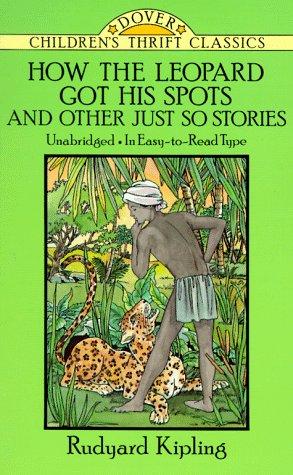 How the Leopard Got His Spots: And Other Just So Stories (Dover Children's Thrift Classics)